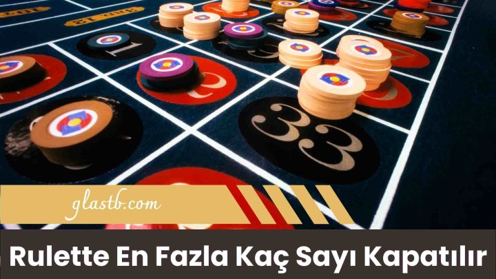 Rulette En Fazla Kaç Sayı Kapatılır