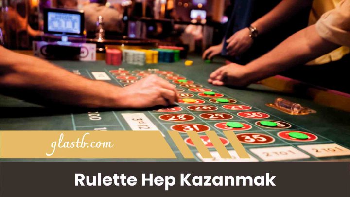 Rulette Hep Kazanmak